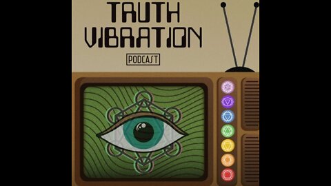 Truth Vibration Podcast E4 S1 "Vibrate Your Kundalini"