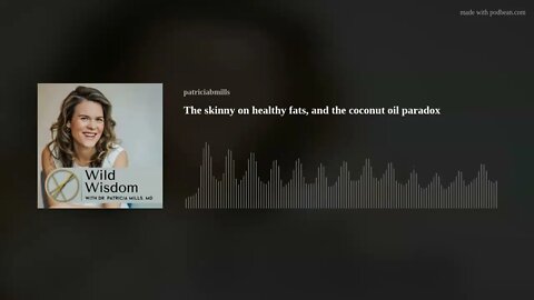 The skinny on healthy fats, and the coconut oil paradox