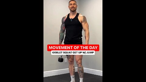 Master the “Goblet Squat Get-up with a Jump” Movement