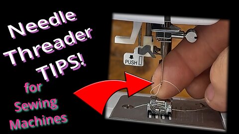 Needle Threader TIPS for Sewing Machines