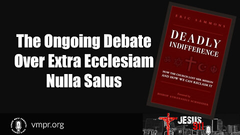 01 Jun 21, Jesus 911: The Ongoing Debate Over Extra Ecclesiam Nulla Salus