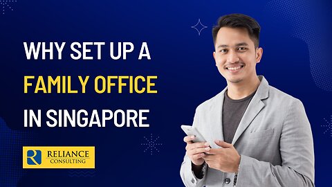 Why Set Up a Family Office In Singapore