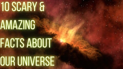10 scary & amazing facts about our universe