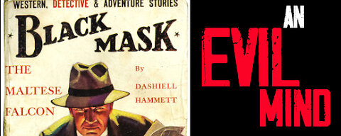 An Evil Mind Episode Three- Hard-Boiled Private Eyes, Black Mask Magazine & Carroll John Daly