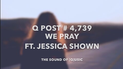 WE PRAY ft. Jessica Shown - Q Post 4,739 - The Sound of [Q]usic
