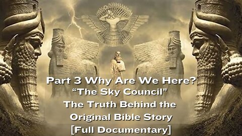 Part 3 - Why Are We Here - The Truth Behind the Original Bible Story-Full Documentary