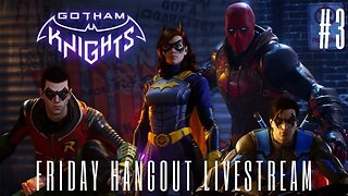 🔴 Friday Hangout Live Stream: Gotham Knights Part 3 | Marcus Speaks Play