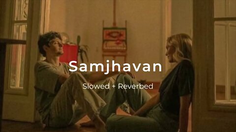 Samjhawan [Slowed+Reverb] -Arijit Singh, Shreya Ghoshal | Laidback Soul