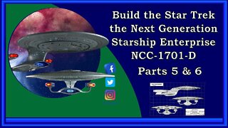 Star Trek The Next Generation Starship Enterprise NCC-1701-D Build - Parts 5 and 6
