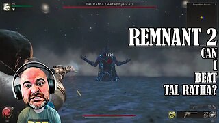 Remnant 2 - Can I Beat Tal Ratha?