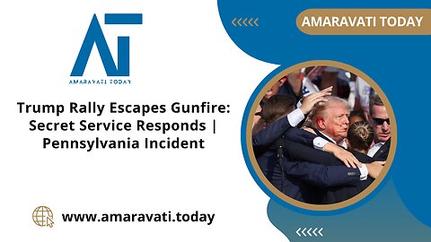 Trump Rally Escapes Gunfire Secret Service Responds Pennsylvania Incident | Amaravati Today News