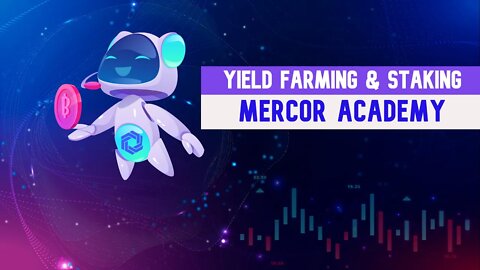 Mercor Academy Tutorial - What are Yield Farming & Staking and How They Work | Investor's Tutorials