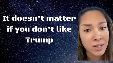 It doesn’t matter if you don’t like Trump
