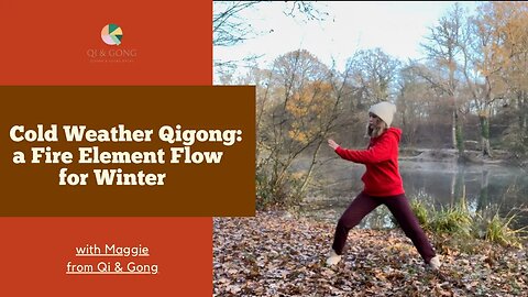 Qigong for Cold Weather: Ignite the Fire Element - a Winter Flow part 2