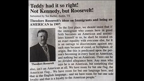 WAS TEDDY ROOSEVELT CORRECT? "ALL IMMIGRANTS MUST ASSIMILATE OR LEAVE"