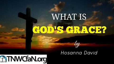 What is Grace according to the Bible? | Hosanna David