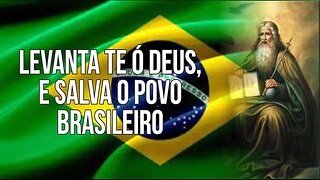 Levanta-te ó Deus, e salva o povo brasileiro