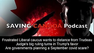 SCP233 - Frustrated liberal caucus distances themselves from Trudeau. Fall Covid scare planned?