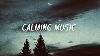 Relief, Relaxing, Calming, and Positive Music for easy listening