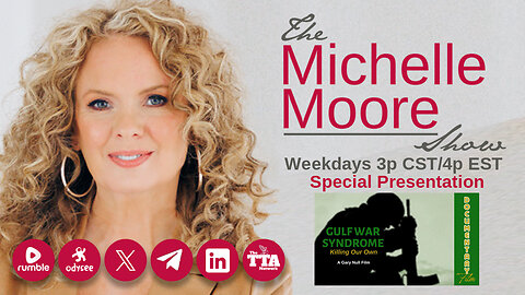 The Michelle Moore Show: Special Presentation 'Gulf War Syndrome: Killing Our Own' Documentary (Apr 9, 2024)