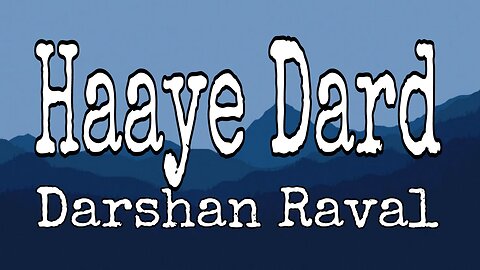 Haaye Dard | Lyrics| Official Video | Darshan Raval | Youngveer | Lijo George | Dard Album 2.0