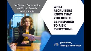 What Recruiters Know That You Don’t: Be Prepared to Risk Everything