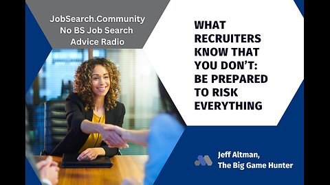 What Recruiters Know That You Don’t: Be Prepared to Risk Everything