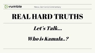 Let's Talk - Who is Kamala...? 7/31/24