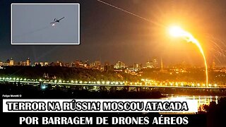 Terror Na Rússia! Moscou Atacada Por Barragem De Drones Aéreos