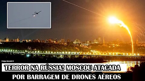 Terror Na Rússia! Moscou Atacada Por Barragem De Drones Aéreos