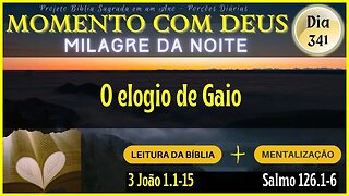 MOMENTO COM DEUS - LEITURA DIÁRIA DA BÍBLIA | MILAGRE DA NOITE - Dia 341/365 #biblia