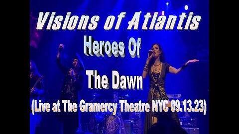 Visions of Atlantis - Heroes Of The Dawn (Live at The Gramercy Theatre NYC 09.13.23)