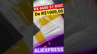 🔥🔥UNBOXING RX 6600 51 RISC DE R$ 1000,00 DO ALIEXPRESS 👉PLACA TOP 🔝