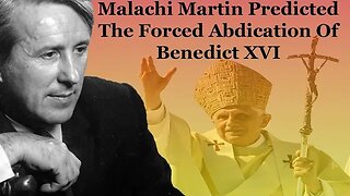 Malachi Martin Predicted The Forced Abdication Of Benedict XVI