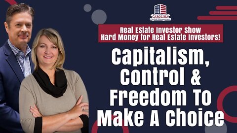 Capitalism, Control & Freedom To Make A Choice | REI Show - Hard Money for Real Estate Investors
