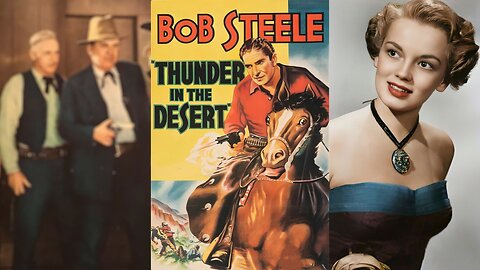 THUNDER IN THE DESERT (1938) Bob Steele, Louise Stanley & Don Barclay | Drama, Western | B&W