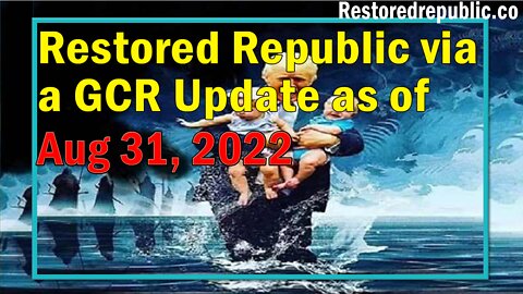Restored Republic via a GCR Update as of Aug 31, 2022 - By Judy Byington