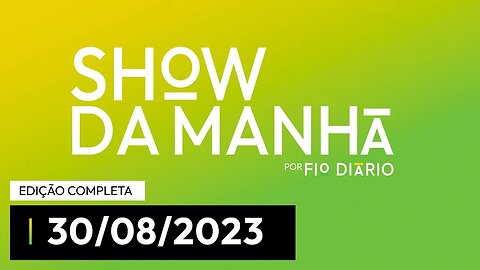 SHOW DA MANHÃ - PARTICIPAÇÃO DE LUCAS PAVANATO - 30/08/23