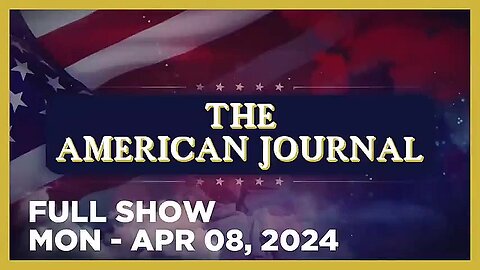 AMERICAN JOURNAL (Full Show) 04_08_24 Monday