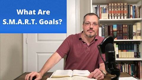 What are S.M.A.R.T. Goals?