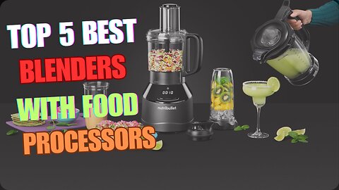 Top 5 Best blenders food processors review in 2024