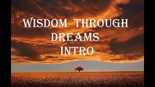 Wisdom Through Dreams Intro