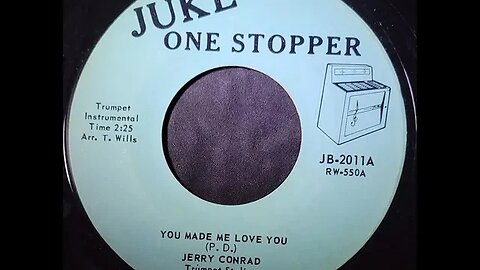 Jerry Conrad – You Made Me Love You