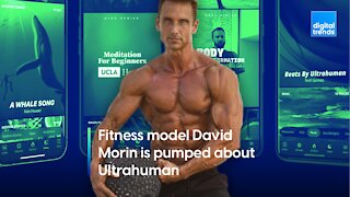 David Morin is pumped about Ultrahuman