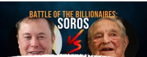 Battle of the Billionaires: Soros and Musk