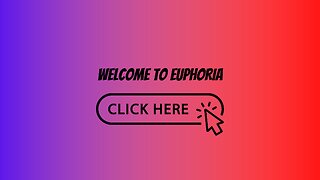 Welcome To Euphoria (First Video)