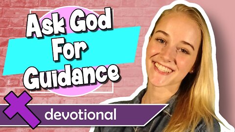 Ask God for Guidance – Devotional Video for Kids