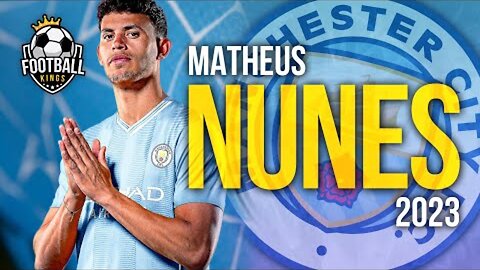 Matheus Nunes 2023 Welcome to Man City Magic Skills Goals