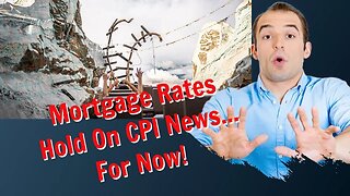 Mortgage Rates Hold on Consumer Price Index News...for Now!