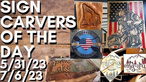 Showing Off Your Work - Sign Carvers Of The Day 5/31/23-7/6/23
